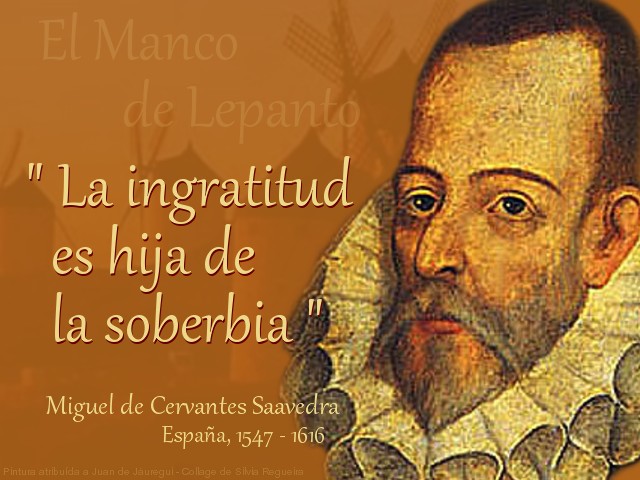 Cervantes La ingratitud es hija de la soberbia
